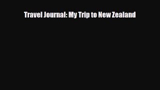Download Travel Journal: My Trip to New Zealand Read Online