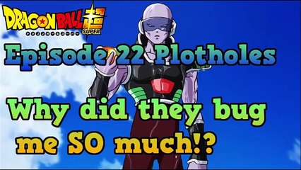 Dragon Ball Super Episode 22 Plotholes: Why did they bother me SO much!?