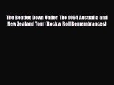 Download The Beatles Down Under: The 1964 Australia and New Zealand Tour (Rock & Roll Remembrances)