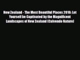 PDF New Zealand - The Most Beautiful Places 2016: Let Yourself be Captivated by the Magnificent