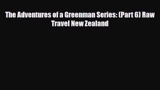 PDF The Adventures of a Greenman Series: (Part 6) Raw Travel New Zealand Ebook