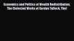 Read Economics and Politics of Wealth Redistribution The (Selected Works of Gordon Tullock
