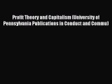Read Profit Theory and Capitalism (University of Pennsylvania Publications in Conduct and Commu)