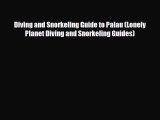 PDF Diving and Snorkeling Guide to Palau (Lonely Planet Diving and Snorkeling Guides) PDF Book