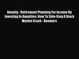 Read Annuity - Retirement Planning For Income By Investing In Annuities: How To Side-Step A