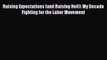 Read Raising Expectations (and Raising Hell): My Decade Fighting for the Labor Movement Ebook