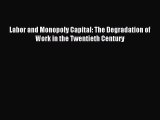 Read Labor and Monopoly Capital: The Degradation of Work in the Twentieth Century Ebook Free