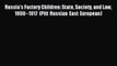 Read Russia's Factory Children: State Society and Law 1800–1917 (Pitt Russian East European)