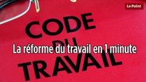 La réforme du travail expliquée en 1 minute