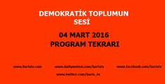 Demokratik Toplumun Sesi Programı 04 Mart 2016