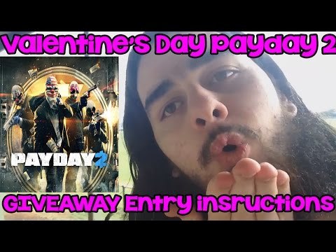 Valentine's Day Payday 2 GIVEAWAY Entry instructions Closed