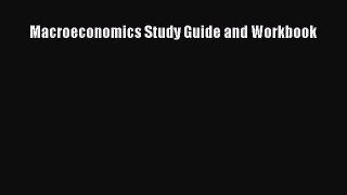 Read Macroeconomics Study Guide and Workbook Ebook Free