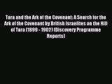 Read Tara and the Ark of the Covenant: A Search for the Ark of the Covenant by British Israelites