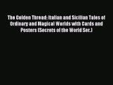 Download The Golden Thread: Italian and Sicilian Tales of Ordinary and Magical Worlds with