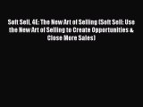 [PDF Download] Soft Sell 4E: The New Art of Selling (Soft Sell: Use the New Art of Selling