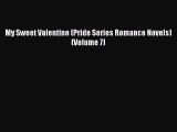 [PDF Download] My Sweet Valentine (Pride Series Romance Novels) (Volume 7) [Download] Online