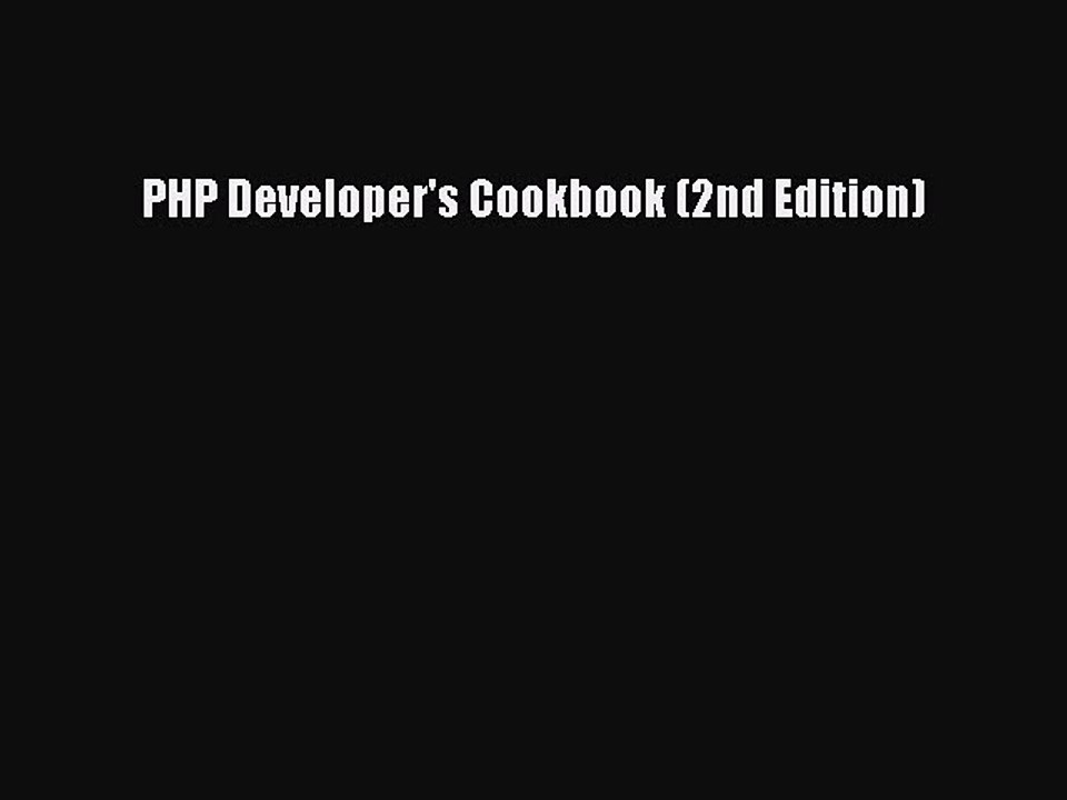[PDF Download] PHP Developer's Cookbook (2nd Edition) [Download] Full Ebook