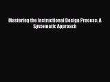 PDF Download Mastering the Instructional Design Process: A Systematic Approach Read Full Ebook