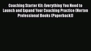 PDF Download Coaching Starter Kit: Everything You Need to Launch and Expand Your Coaching Practice