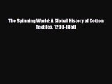 [PDF Download] The Spinning World: A Global History of Cotton Textiles 1200-1850 [Download]