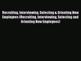 [PDF Download] Recruiting Interviewing Selecting & Orienting New Employees (Recruiting Interviewing