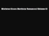 [PDF Download] Mistletoe Kisses (Northstar Romances) (Volume 8) [Download] Online