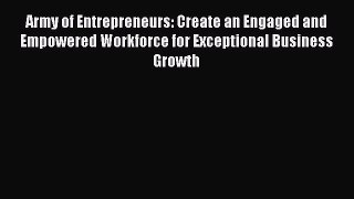 PDF Download Army of Entrepreneurs: Create an Engaged and Empowered Workforce for Exceptional
