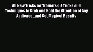 PDF Download All New Tricks for Trainers: 57 Tricks and Techniques to Grab and Hold the Attention