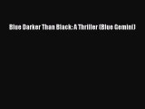 [PDF Download] Blue Darker Than Black: A Thriller (Blue Gemini) Free Download Book