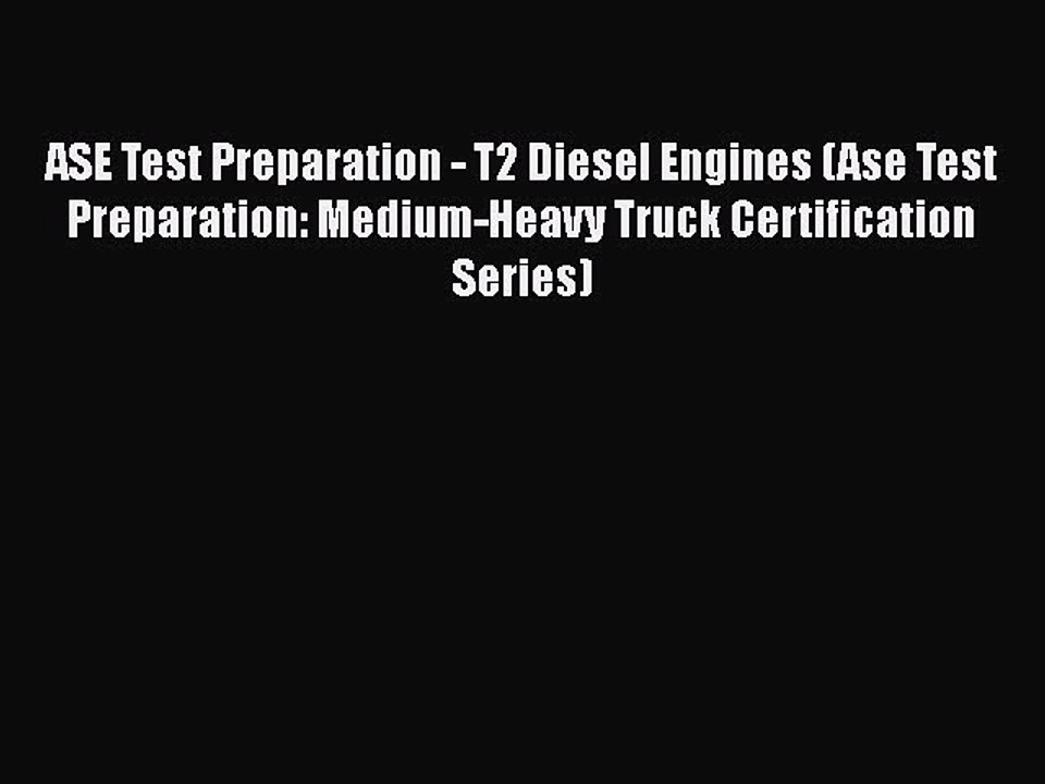 [PDF Download] ASE Test Preparation - T2 Diesel Engines (Ase Test Preparation: Medium-Heavy