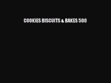(PDF Download) COOKIES BISCUITS & BAKES 500 Read Online