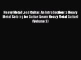 [PDF Download] Heavy Metal Lead Guitar: An Introduction to Heavy Metal Soloing for Guitar (Learn