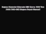[PDF Download] Haynes Chevrolet Silverado GMC Sierra: 1999 Thru 2006/2WD-4WD (Haynes Repair