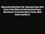 [PDF Download] Minecraft Activity Book: 100  Awesome Pages With Hours of Fun! (Minecraft Coloring