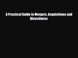 [PDF Download] A Practical Guide to Mergers Acquisitions and Divestitures [Read] Full Ebook