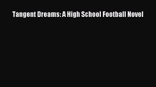 [PDF Download] Tangent Dreams: A High School Football Novel Free Download Book