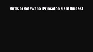 [PDF Download] Birds of Botswana (Princeton Field Guides)  PDF Download