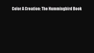 [PDF Download] Color A Creation: The Hummingbird Book  Free PDF