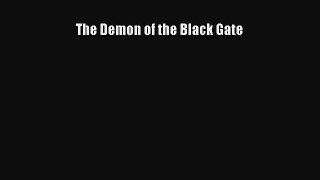 [PDF Download] The Demon of the Black Gate  Read Online Book