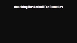 [PDF Download] Coaching Basketball For Dummies [Read] Full Ebook