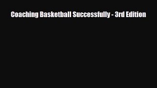 [PDF Download] Coaching Basketball Successfully - 3rd Edition [Download] Full Ebook