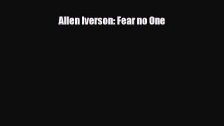 [PDF Download] Allen Iverson: Fear no One [Read] Full Ebook