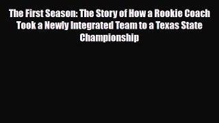 [PDF Download] The First Season: The Story of How a Rookie Coach Took a Newly Integrated Team