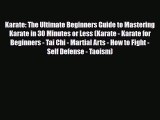 [PDF Download] Karate: The Ultimate Beginners Guide to Mastering Karate in 30 Minutes or Less
