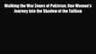 [PDF Download] Walking the War Zones of Pakistan One Woman's Journey into the Shadow of the