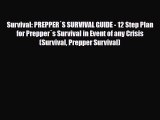 [PDF Download] Survival: PREPPER´S SURVIVAL GUIDE - 12 Step Plan for Prepper´s Survival in