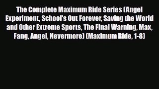 [PDF Download] The Complete Maximum Ride Series (Angel Experiment School's Out Forever Saving