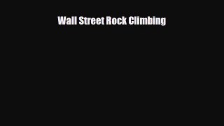 [PDF Download] Wall Street Rock Climbing [PDF] Full Ebook