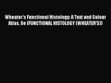 (PDF Download) Wheater's Functional Histology: A Text and Colour Atlas 6e (FUNCTIONAL HISTOLOGY