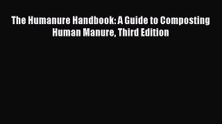 [PDF Download] The Humanure Handbook: A Guide to Composting Human Manure Third Edition  Read